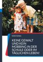 S. E. B. Schütz: Keine Gewalt und kein Mobbing in der Schule oder im täglichen Leben!, Buch