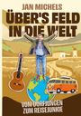 Jan Michels: Übers Feld in die Welt, Buch