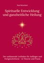 Paul Betschart: Spirituelle Entwicklung und ganzheitliche Heilung, Buch