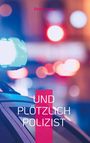 Peter Pohl: Und plötzlich Polizist, Buch