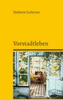 Stefanie Grötzner: Vorstadtleben, Buch