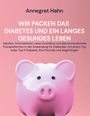 Annegret Hahn: Wir packen das Diabetes und ein langes gesundes Leben, Buch