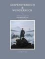 Johann August Apel: Gespensterbuch & Wunderbuch - Vollständige Ausgabe der sieben Bände 1810 - 1817 mit einem Anhang, Buch