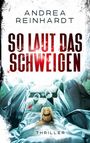 Andrea Reinhardt: So laut das Schweigen, Buch