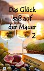 Sina Blackwood: Das Glück saß auf der Mauer 2, Buch