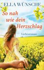 Ella Wünsche: So nah wie dein Herzschlag, Buch