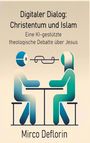 Mirco Deflorin: Digitaler Dialog: Christentum und Islam, Buch