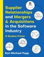 Karl Michael Popp: Supplier Relationships and Mergers & Acquisitions in the Software Industry, Buch