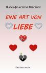 Hans-Joachim Bischof: Eine Art von Liebe, Buch