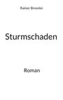 Rainer Bressler: Sturmschaden, Buch