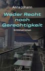 Anna Johann: Weder Recht noch Gerechtigkeit, Buch