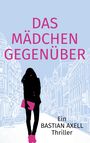 Bastian Axell: Das Mädchen Gegenüber, Buch