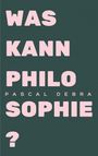 Pascal Debra: Was kann Philosophie?, Buch