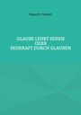 Klaus P. Fischer: Glaube lehrt Sehen, Buch