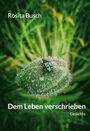 Rosita Busch: Dem Leben verschrieben, Buch