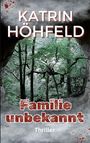 Katrin Höhfeld: Familie unbekannt, Buch