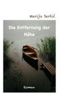 Marijo Sertic: Die Entfernung der Nähe, Buch