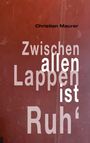 Christian Maurer: Zwischen allen Lappen ist Ruh', Buch