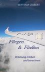 Bertram Stubert: Fliegen&Fließen, Buch