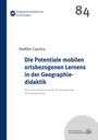 Steffen Ciprina: Die Potentiale mobilen ortsbezogenen Lernens in der Geographiedidaktik, Buch