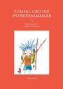 Sabine Staadt: Fumsel und die Wundersammler, Buch