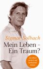 Sigmar Solbach: Mein Leben - Ein Traum?, Buch