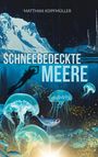 Matthias Kopfmüller: Schneebedeckte Meere, Buch