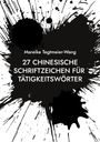 Mareike Tegtmeier-Wang: 27 chinesische Schriftzeichen für Tätigkeitswörter, Buch