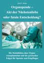 Josef F. Justen: Organspende - Akt der Nächstenliebe oder fatale Entscheidung?, Buch