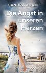 Sandra Adam: Die Angst in unseren Herzen, Buch