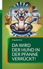 Claudia Krol: Da wird der Hund in der Pfanne verrückt!, Buch