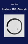 Uwe Dehl: Haiku - 108 - Senryu, Buch