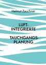 Helmut Zauchner: Luftintegrierte Tauchgangsplanung, Buch