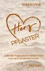 Sabine Wolf: Herzpflaster oder die Frage, ob ich meinen Mann noch einmal heiraten würde, Buch