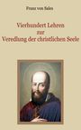 Franz Von Sales: Vierhundert Lehren zur Veredlung der christlichen Seele, Buch