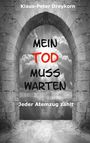 Klaus-Peter Dreykorn: Mein Tod muss warten, Buch