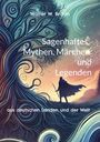 Walter W. Braun: Sagenhaftes, Mythen, Märchen und Legenden, Buch