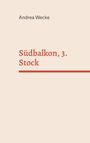 Andrea Wecke: Südbalkon, 3. Stock, Buch