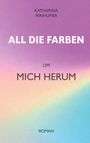 Katharina Ferihumer: All die Farben um mich herum, Buch