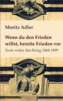 Moritz Adler: Wenn du den Frieden willst, bereite Frieden vor, Buch