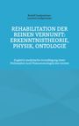 Rudolf Lindpointner: Rehabilitation der reinen Vernunft: Erkenntnistheorie, Physik, Ontologie, Buch