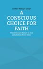 Lothar-Rüdiger Lütge: A Conscious Choice for Faith, Buch