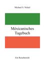 Michael S. Nickel: Méxicanisches Tagebuch, Buch