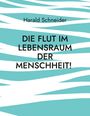 Harald Schneider: Die Flut im Lebensraum der Menschheit!, Buch