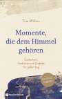 Tina Willms: Momente, die dem Himmel gehören, Buch