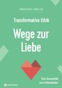 Thorsten Dietz: Transformative Ethik - Wege zur Liebe, Buch