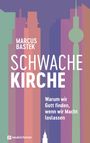 "Marcus Bastek. Schwache Kirche. Warum wir Gott finden, wenn wir Macht loslassen." Hintergrund: bunte Silhouetten.
