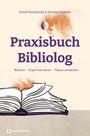 Titel "Praxisbuch Bibliolog". Darunter "Machen – Experimentieren – Neues entdecken". Illustration eines offenen Buches.