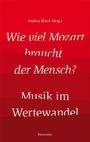 : Wie viel Mozart braucht der Mensch? - Musik im Wertewandel, Buch