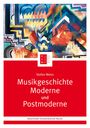 Stefan Weiss: Musikgeschichte Moderne und Postmoderne, Buch